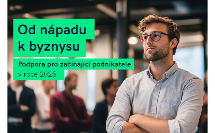 Od nápadu k byznysu: Podpora pro začínající podnikatele v roce 2025